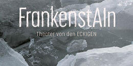 FrankenstAIn | Theater von den ECKIGEN FrankenstAIn | Theater von den ECKIGEN